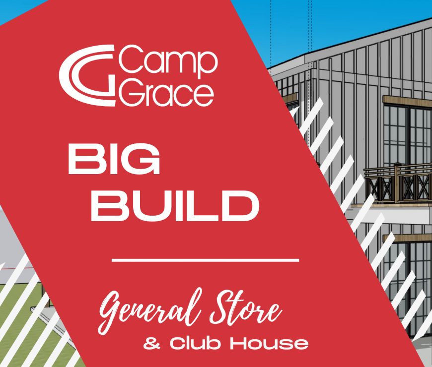 Camp Grace Big Build: General Store and Club House